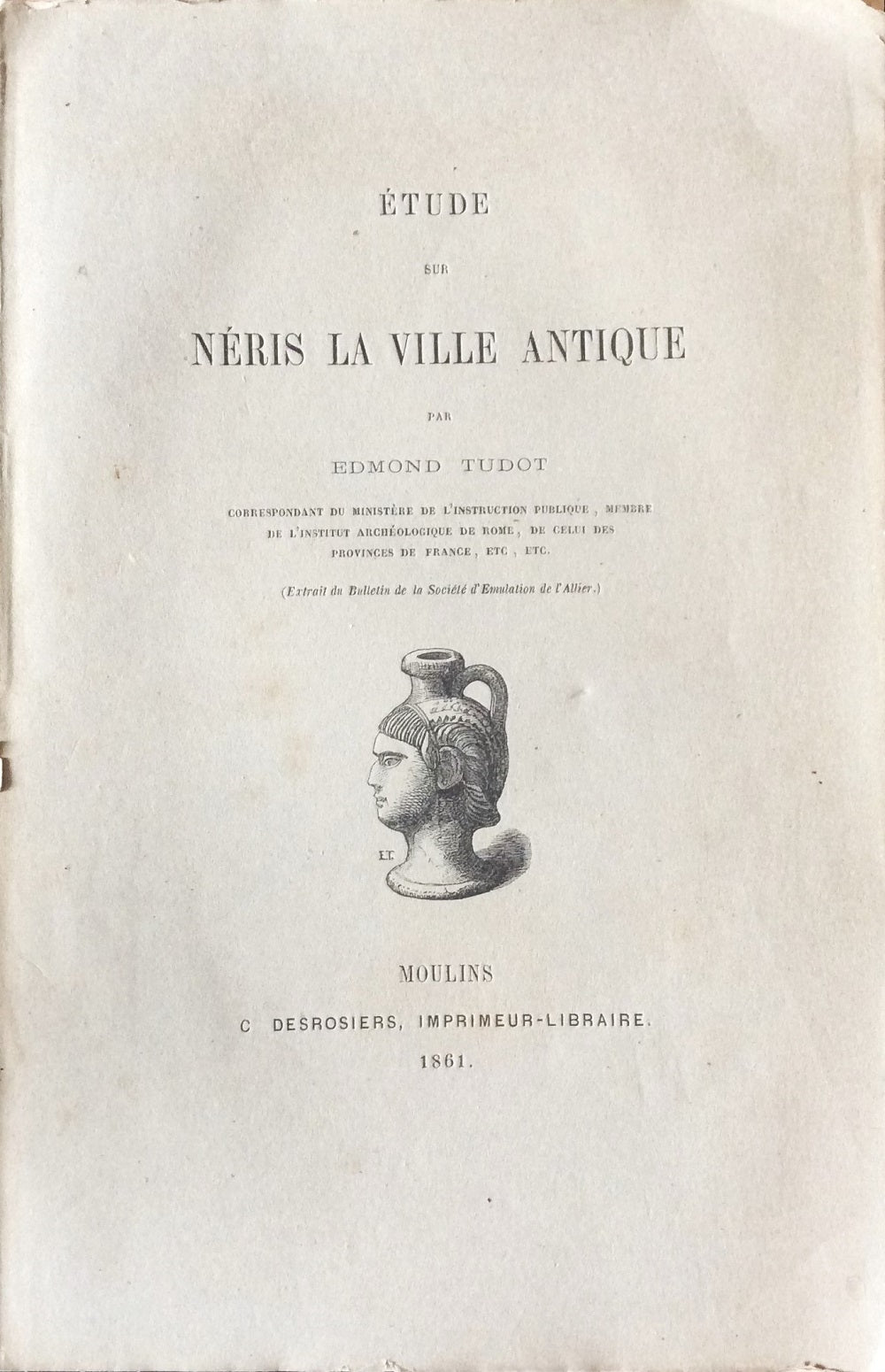 Tudot Étude sur Néris la ville antique ALLIER 1861