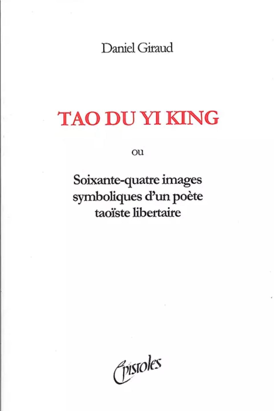 Giraud TAO DU YI KING Soixante-quatre images symboliques d'un poète taoïste libertaire