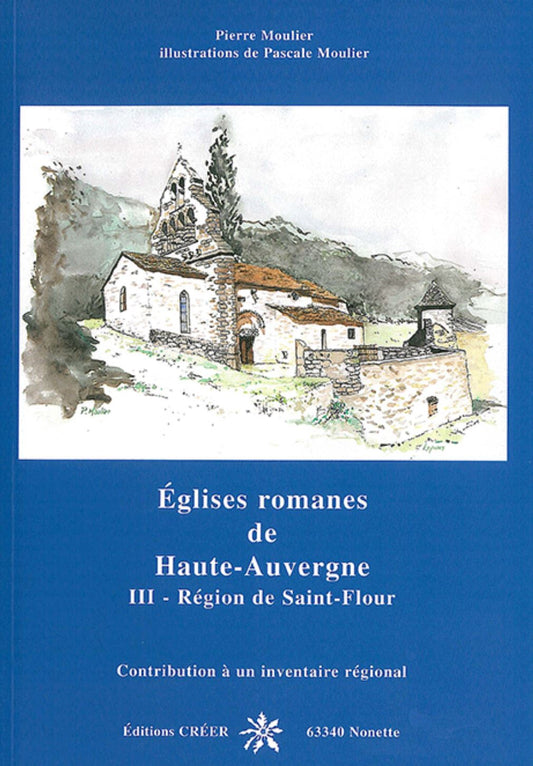 Moulier EGLISES ROMANES DE HAUTE AUVERGNE - III - RÉGION DE SAINT-FLOUR