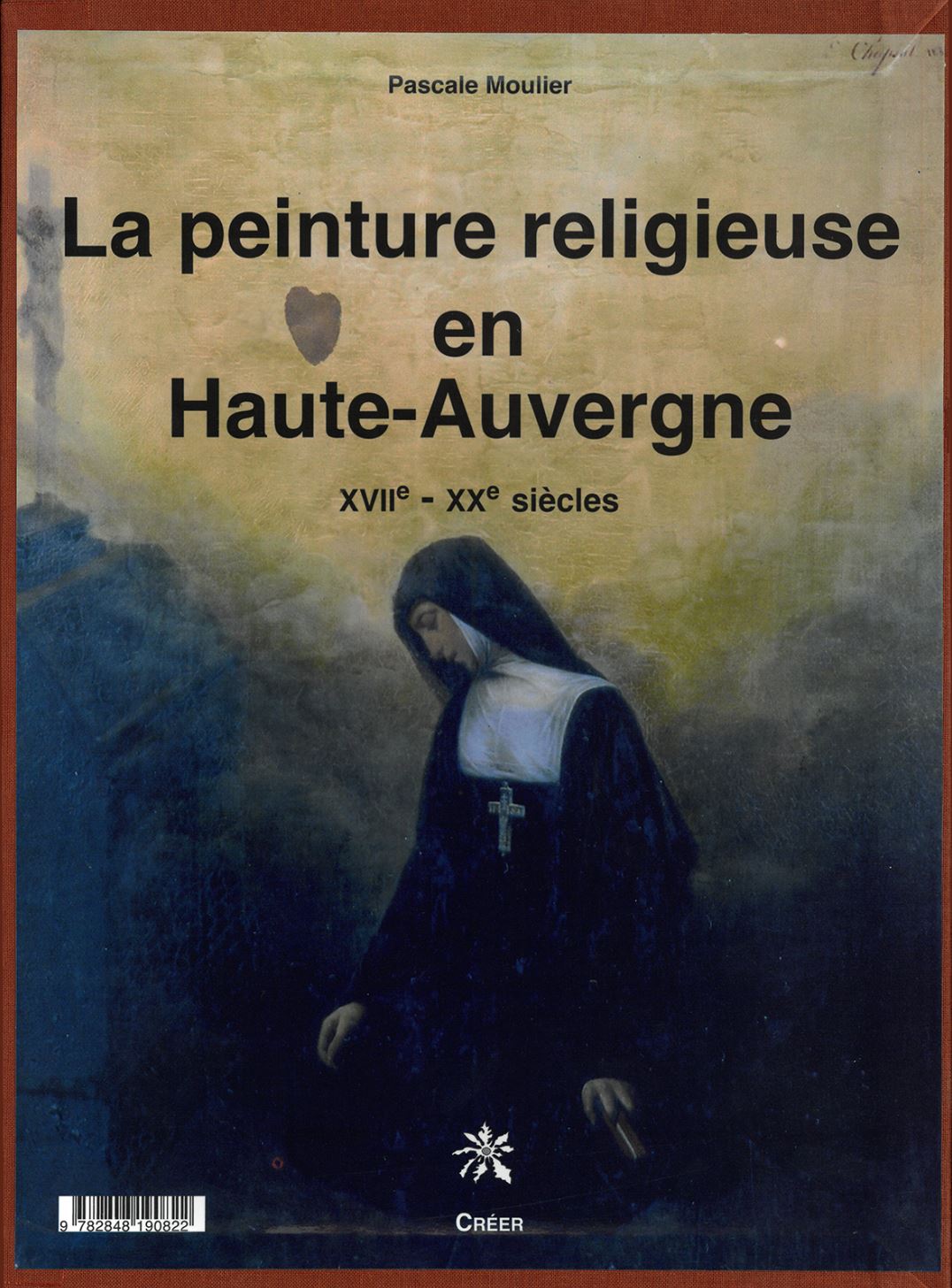 Moulier La peinture religieuse en Haute-Auvergne XVIIe - XXe siècles