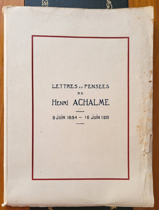 Lettres et Pensées de Henri Achalme 9 juin 1894 - 16 juin 1915