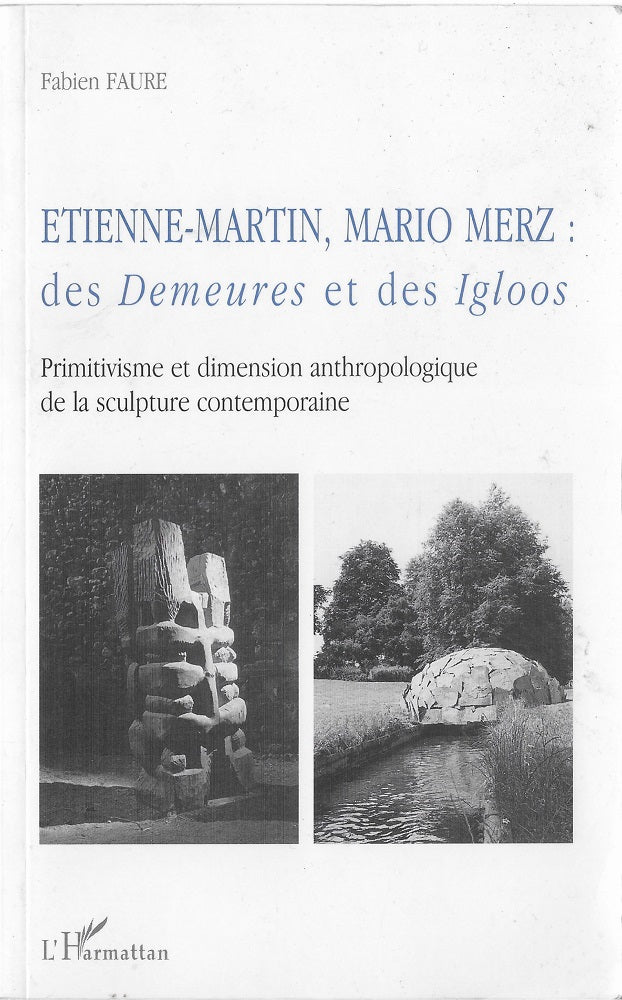 ETIENNE-MARTIN MARIO MERZ des Demeures et des Igloos 2000