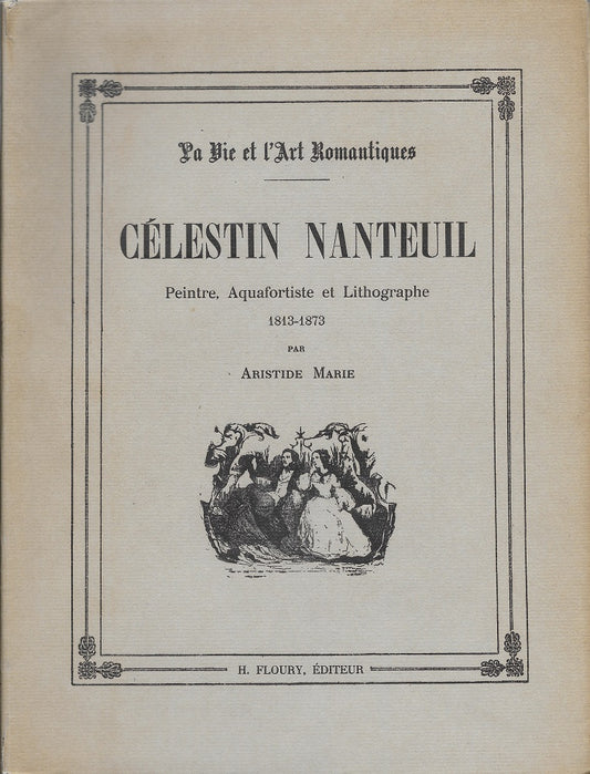 Marie Célestin Nanteuil Peintre, Aquafortiste et Lithographe