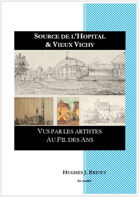 Brivet Source de l'Hôpital & Vieux Vichy vus par les artistes au fil des ans